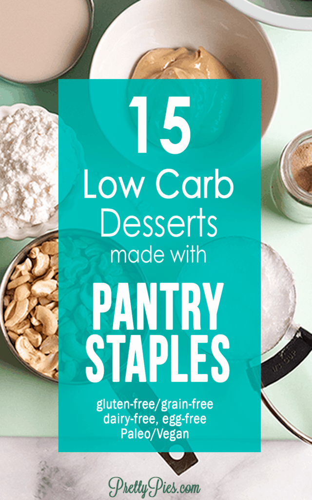 Low-Carb Desserts made with Pantry Basics (GF, DF, SF, Paleo, Vegan) PrettyPies.com
