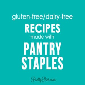 Recipes made with Pantry Basics (GF, DF, SF, Paleo, Vegan) PrettyPies.com